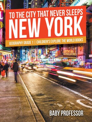 cover image of To the City That Never Sleeps--New York--Geography Grade 1--Children's Explore the World Books